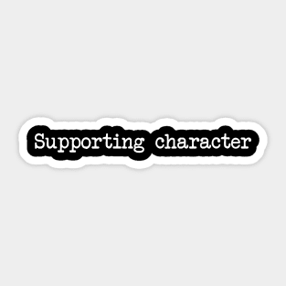 Supporting Character Main Character Funny Couples Design Sticker